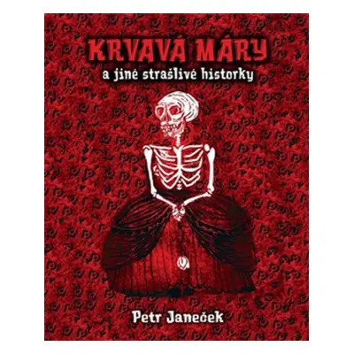 Krvavá Máry a jiné strašlivé historky - Petr Janeček