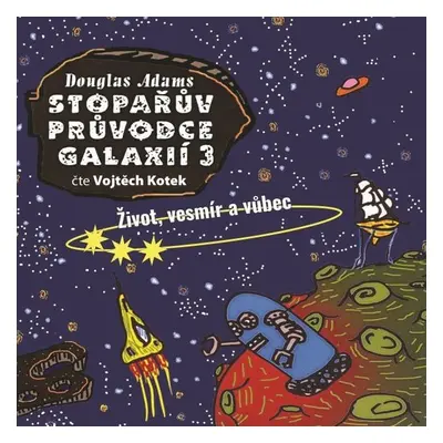 Stopařův průvodce Galaxií 3: Život, vesmír a vůbec - Douglas Adams