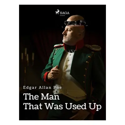 The Man That Was Used Up - Edgar Allan Poe