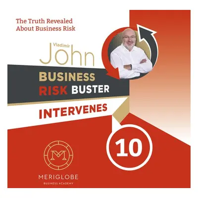 Business Risk Buster Intervenes 10 - John Vladimír