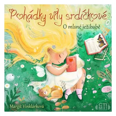 Pohádky víly srdíčkové – O mlsné ježibabě - Margit Vinklárková