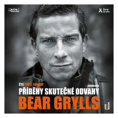 Příběhy skutečné odvahy - Bear Grylls