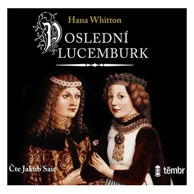 Poslední Lucemburk - Hana Whitton