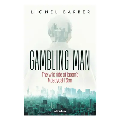 Gambling Man - Lionel Barber