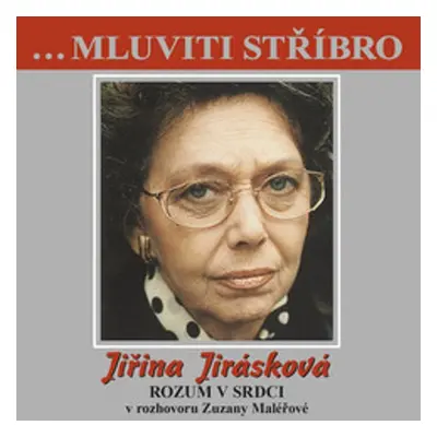 ...Mluviti stříbro -Jičina Jirásková - Rozum v srdci - Zuzana Maléřová