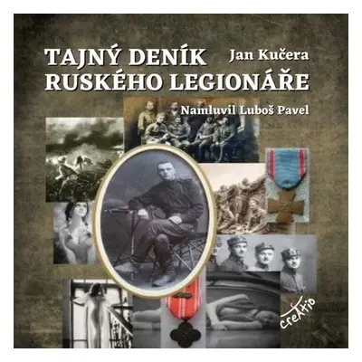 Tajný deník ruského legionáře - Jan Kučera