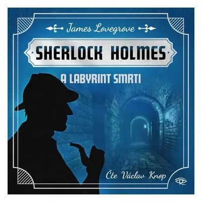 Sherlock Holmes a Labyrint smrti - James Lovegrove