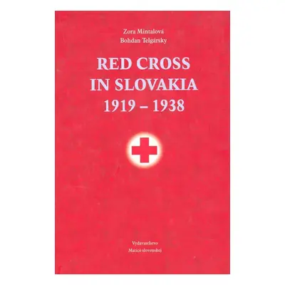 Red Cross in Slovakia 1919-1938 - Bohdan Telgársky