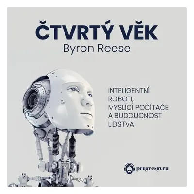 Čtvrtý věk - Byron Reese