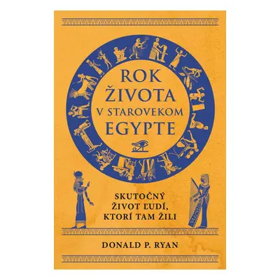 Rok života v starovekom Egypte - Donald P. Ryan