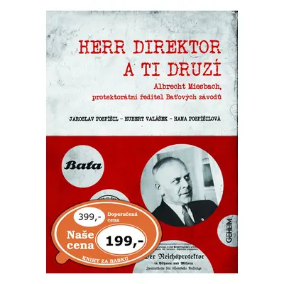 Herr Direktor a ti druzí. Albrecht Miesbach, protektorátní ředitel Baťových závo - Hubert Valáš