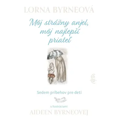 Môj strážny anjel, môj najlepší priateľ - Lorna Byrneová