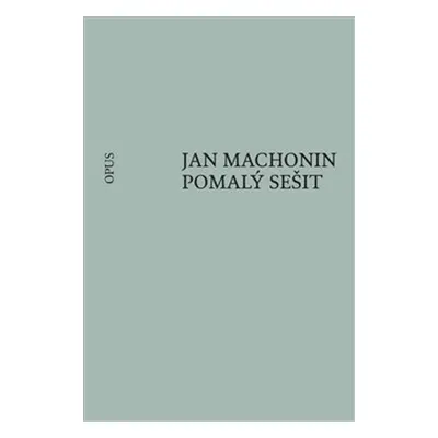 Pomalý sešit - Jan Machonin