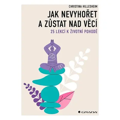 Jak nevyhořet a zůstat nad věcí - Christina Hillesheim