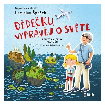 Dědečku, vyprávěj o světě - Ladislav Špaček