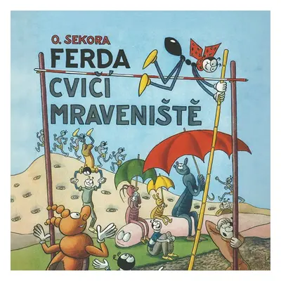 Ferda cvičí mraveniště - Ondřej Sekora