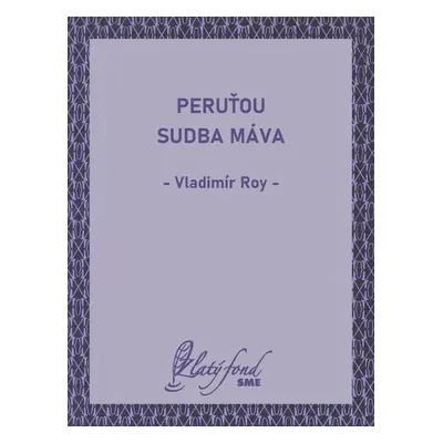 Peruťou sudba máva - Vladimír Roy