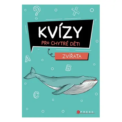 Kvízy pro chytré děti: Zvířata - Zuzana Neubauerová