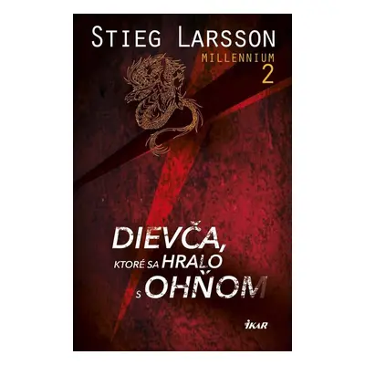 Dievča, ktoré sa hralo s ohňom - Stieg Larsson