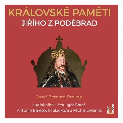 Královské paměti Jiřího z Poděbrad - Josef Bernard Prokop