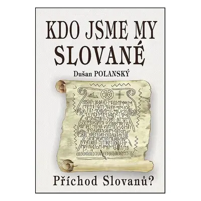 Kdo jsme my Slované - Dušan Polanský