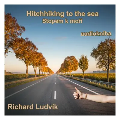 Hitchhiking to the sea - Richard Ludvík