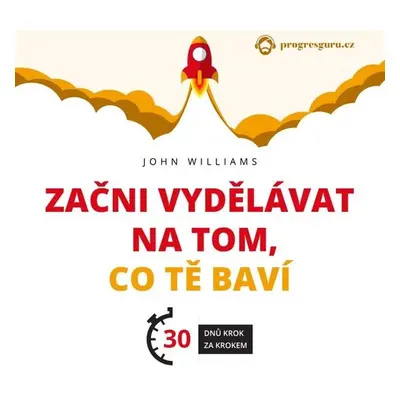 Začni vydělávat na tom, co tě baví - John Williams