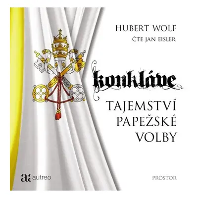 Konkláve - Tajemství papežské volby - Hubert Wolf