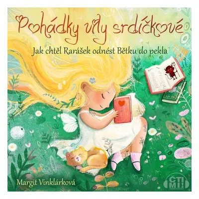 Pohádky víly srdíčkové – Jak chtěl rarášek odnést Bětku do pekla - Margit Vinklárková