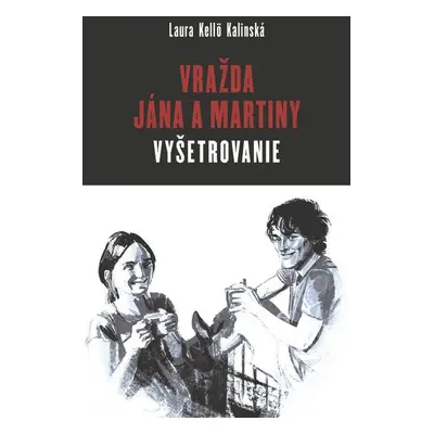 Vražda Jána a Martiny: VYŠETROVANIE - Laura Kelloo Kalinská