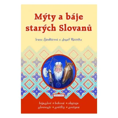 Mýty a báje starých Slovanů - Irena Šindlářová