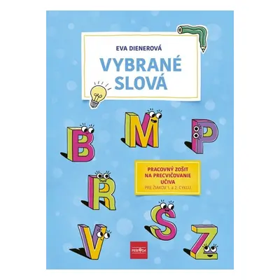 Vybrané slová Pracovný zošit na precvičovanie učiva - Eva Dienerová