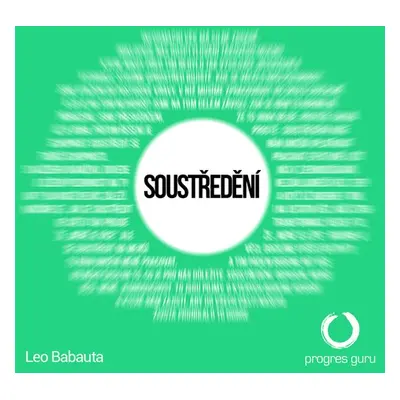 Soustředění - Leo Babauta