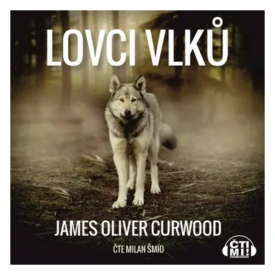 Lovci vlků - James Oliver Curwood