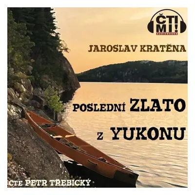 Poslední zlato z Yukonu - Jaroslav Kratěna