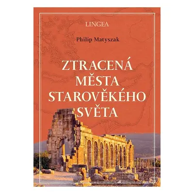 Ztracená města starověkého světa - Philip Matyszak