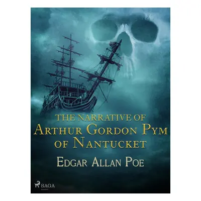 The Narrative of Arthur Gordon Pym of Nantucket - Edgar Allan Poe