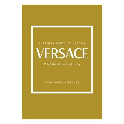 Versace Príbeh ikonickej módnej značky - Laia Farran Graves