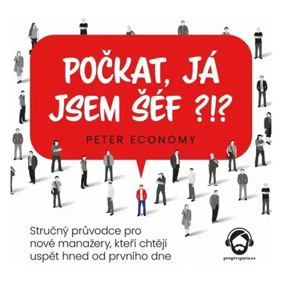 Počkat, já jsem šéf?!? - Peter Economy