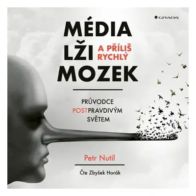 Média, lži a příliš rychlý mozek - Petr Nutil