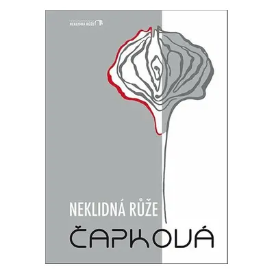 Neklidná růže - Monika Čapková