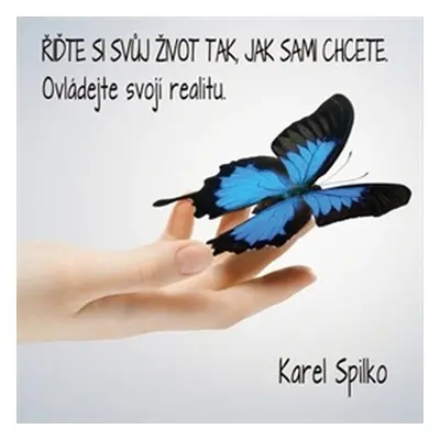 Řiďte si svůj život tak, jak sami chcete - Karel Spilko