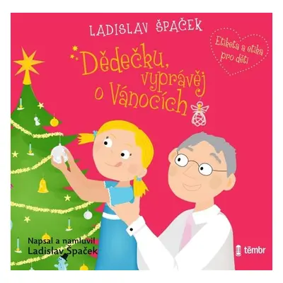 Dědečku, vyprávěj o Vánocích - Ladislav Špaček