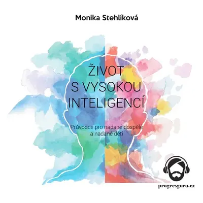 Život s vysokou inteligencí - Monika Stehlíková