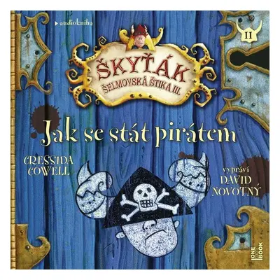 Jak se stát pirátem – Škyťák Šelmovská Štika III. - Cressida Cowell