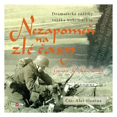 Nezapomeň na zlé časy - Günter K. Koschorrek