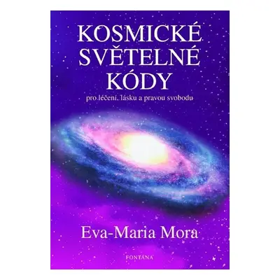 Kosmické světelné kódy - Eva-Maria Mora