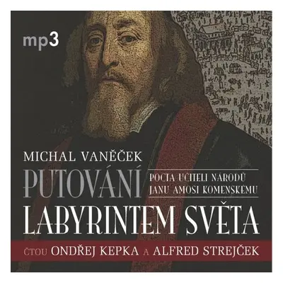 Putování labyrintem světa aneb Pocta J.A. Komenskému - Michal Vaněček