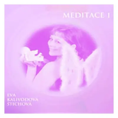 Meditace 1 - Eva Kalivodová Štichová