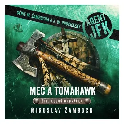 Agent JFK – Meč a tomahawk - Miroslav Žamboch